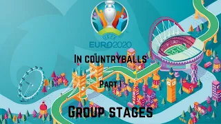 Euro 2020 in Countryballs  (Part I - Group Stages)