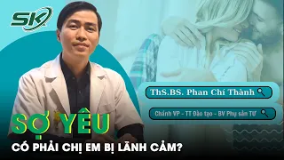 Sợ "Yêu" Có Phải Là Lãnh Cảm? | SKĐS