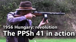 PPSh 41 submachine gun in action - Guns of the 1956 Revolution Part 1