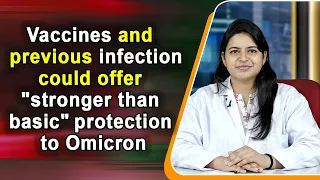 Vaccines and previous infection could offer stronger than basic protection to Omicron