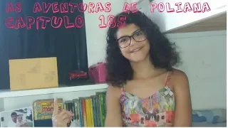 As Aventuras de Poliana - capítulo 185, 29/01/19 | Comentando com Vocês