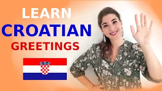 LEARN CROATIAN: the MOST Important GREETINGS in Croatian! Do You Know them All??
