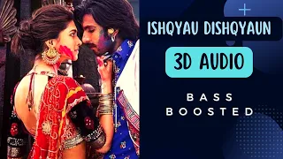 Ishqyaun Dishqyaun (3D Audio) Bass Boosted | #ranveersingh #deepikapadukone #ramleela #diwali