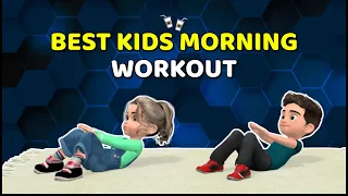 BEST KIDS MORNING WORKOUT: UNLOCK THE BENEFITS OF DAILY EXERCISE