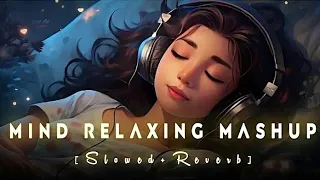 Mind Fresh Mashup Slowed & Reverb 💕 Arijit Sing Love Mashup 😍 Heart Touching Songs #music #trending