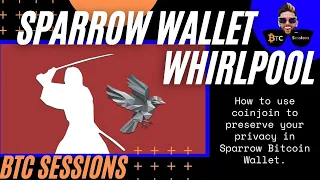 Using Whirlpool Coinjoin In Sparrow Wallet - Retain Your Bitcoin Privacy