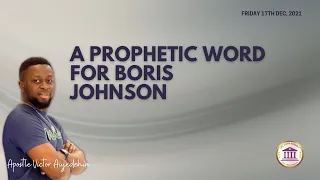 Apostle Victor Declares a Prophetic Word for UK PM, Boris Johnson - Prime Candidate for a Son of God