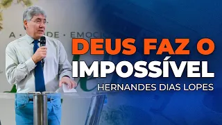 Hernandes Dias Lopes - O DEUS DAS CAUSAS IMPOSSÍVEIS