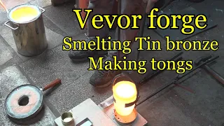 Vevor forge making tin bronze and tongs