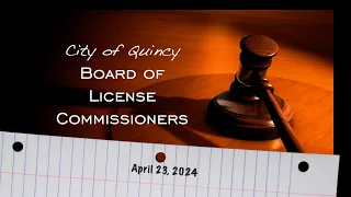 Quincy Board of License Commissioners: April 23, 2024