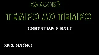 Karaokê Chrystian & Ralf - Tempo ao tempo BNK RAOKE