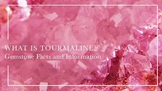 What Is Tourmaline - Gemstone Facts and Information