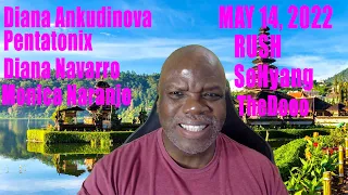 VLOG May 14 2022 Diana Ankudinova, RUSH, TheDooo, So Hyang Pentatonix, Monica Naranjo, Diana Navarro