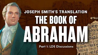 The Book of Abraham - Is Joseph Smith's Translation Accurate? | Ep. 1701 | LDS Discussions Ep. 30