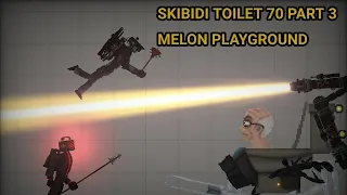 Skibidi Toilet 70 Part 3 Mod Melon Playground