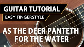 As The Deer Panteth For The Water | Easy Fingerstyle Guitar Tutorial