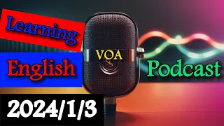 VOA Learning English Podcast | 2024/1/3