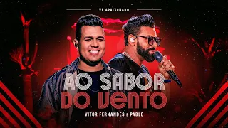 AO SABOR DO VENTO - Vitor Fernandes e @PabloOficial  (DVD VF Apaixonado)