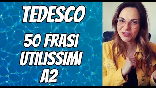 TEDESCO A2 - 50 FRASI TEDESCE DI BASE CHE USIAMO TANTISSIMO - COSì SI IMPARA VELOCEMENTE