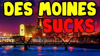 DES MOINES, IOWA is the WORST place in the USA and I will tell you why.