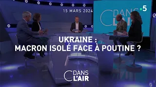 Ukraine : Macron isolé face à Poutine ? - #cdanslair du 15.03.2024