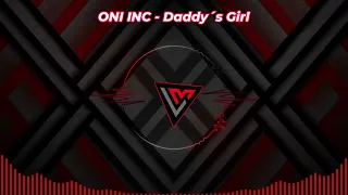 ONI INC - Daddy´s Girl  | 🎶🔥| Visualizer