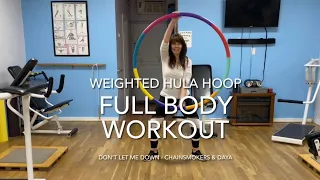 Full Body Workout / Weighted Hula Hoop / Don't Let Me Down / Chainsmokers ft Daya / Fun Fitness