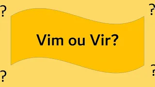 VIM ou VIR:  Como usar corretamente?