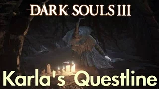 Dark Souls 3 - Karla's Questline (FULL NPC QUEST WALKTHROUGH w/ COMMENTARY)