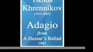 Tikhon Khrennikov (1913-2007) : Adagio, from « A Hussar's Ballad » (1961)