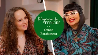 OZANA BARABANCEA: "FERICIREA ÎNSEAMNĂ ÎMPREUNĂ" | Kilograme de fericire | Ep 38