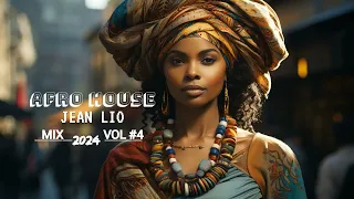 AFRO HOUSE | DEEP AFRO HOUSE MIX | 2024 VOL #4 [BY JEAN LIO]