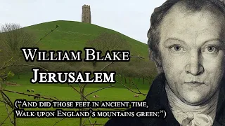 William Blake, And Did Those Feet in Ancient Time (a poem, popularly known as "Jerusalem")