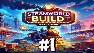 Architect plays SteamWorld Build Ultimate Walkthrough: Master Your City-Building Skills! EP.1
