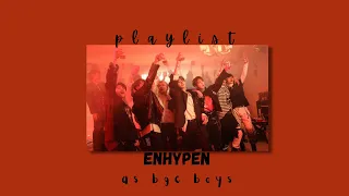 enhypen as “bgc boys” | playlist