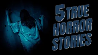 5 TRUE SCARY HORROR STORIES