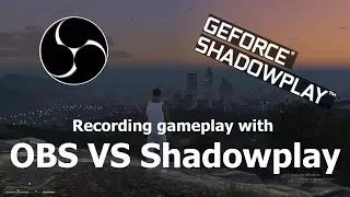 Recording Gameplay with Shadowplay VS OBS