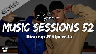[1 Hour] QUEVEDO  BZRP Music Sessions #52 (Letra/Lyrics) Loop 1 Hour