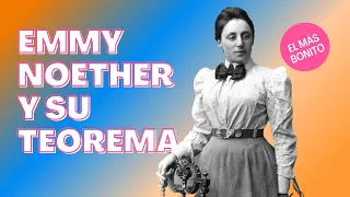 Emmy Noether y su teorema "el más bonito".