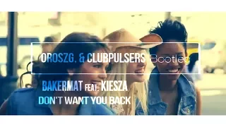 Bakermat feat. Kiesza - Don't Want You Back (OroszG.& ClubPulsers Bootleg)