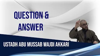 Question & Answer Session || Ustadh Abu Mussab Wajdi Akkari - OneWayToParadise