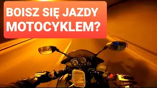 Boisz się jeździć na motocyklu? Powinieneś!