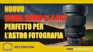 NUOVO SIGMA 20MM F1.4 DG DN ART PERFETTO PER L'ASTROFOTOGRAFIA