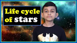 Life cycle of Stars: Birth, Life and Death