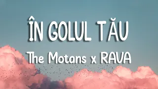 The Motans x RAVA - În golul tău | Versuri