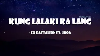 Kung Lalaki Ka Lang - Ex Battalion Ft. Jroa Lyrics