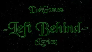 DAGames - Left Behind - (Lyrics)