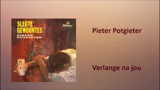 Pieter Potgieter - Verlange na jou