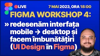 🔴LIVE - Workshop de Figma 4: UI/UX Redesign Mobile First + Desktop în #figma