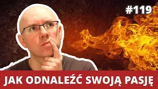 JAK ODNALEŹĆ SWOJĄ PASJĘ i pracę, którą się kocha #WNOP 119